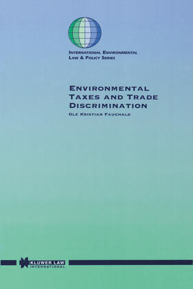 Fauchald | Environmental Taxes and Trade Discrimination | Buch | 978-90-411-0748-0 | sack.de