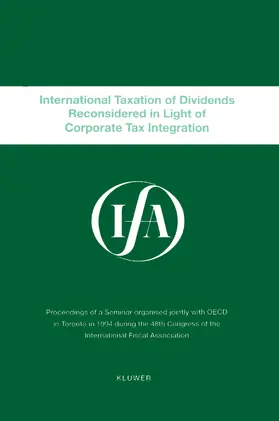 International Fiscal Association Staff |  Ifa: International Taxation of Dividends Reconsidered in Light of Corporate Tax Integration: International Taxation of Dividends Reconsidered | Buch |  Sack Fachmedien