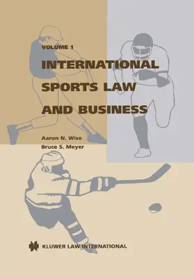 Meyer / Wise |  International Sports Law and Business (Wise: Internationalsports Law Vol 1) | Buch |  Sack Fachmedien