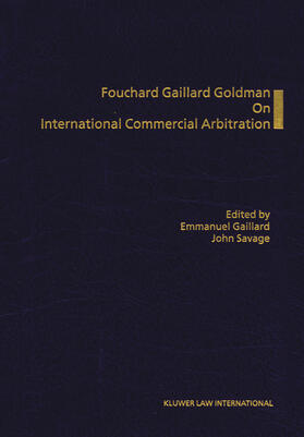 Gaillard / Savage |  Fouchard Gaillard Goldman on International Commercial Arbitration | Buch |  Sack Fachmedien
