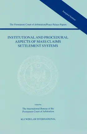 International Bureau of the Permanent Court of Arbitration Staff |  Institutional and Procedural Aspects of Mass Claims Settlement Systems | Buch |  Sack Fachmedien