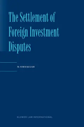 Sornarajah |  The Settlement of Foreign Investment Disputes | Buch |  Sack Fachmedien