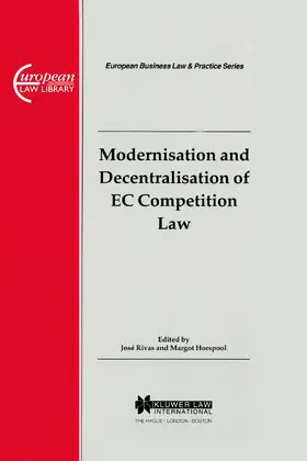 Rivas / Horspool |  European Business Law & Practice Series: Modernisation and Decentralisation of EC Competition Law: Modernisation and Decentralisation of EC Competitio | Buch |  Sack Fachmedien