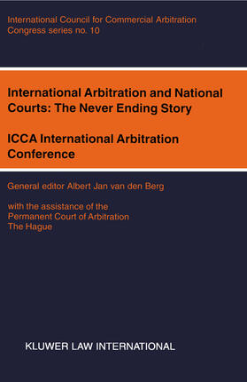 van den Berg / Van den Berg |  International Arbitration and National Courts: The Never Ending Story: ICCA International Arbitration Conference | Buch |  Sack Fachmedien