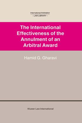 Gharavi |  The International Effectiveness of the Annulment of an Arbitral Award: International Effectiveness of the Annulment of an Arbitral Award | Buch |  Sack Fachmedien