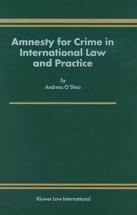 O'Shea |  Amnesty for Crime in International Law and Practice | Buch |  Sack Fachmedien