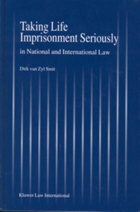 Zijl-Smit / Van Zyl Smit |  Taking Life Imprisonment Seriously: In National and International Law | Buch |  Sack Fachmedien