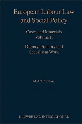 Neal |  European Labour Law and Social Policy, Cases and Materials Vol 2: Dignity, Equality and Security at Work | Buch |  Sack Fachmedien