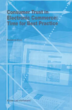 De Bruin / Bruin |  Consumer Trust in Electronic Commerce: Time for Best Practice: Time for Best Practice | Buch |  Sack Fachmedien