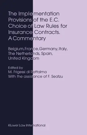 Frigessi Di Rattalma | The Implementation Provisions of the E.C. Choice of Law Rules for Insurance Contracts - A Commentary: Belgium, France, Germany, Italy, the Netherlands | Buch | 978-90-411-2054-0 | sack.de