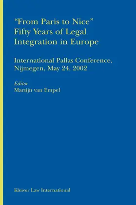 van Empel |  From Paris to Nice Fifty Years of Legal Integration in Europe: International Pallas Conference, Nijmegen, May 24, 2002 | Buch |  Sack Fachmedien