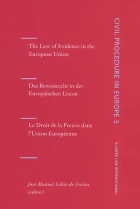 Lebre de Freitas |  The Law of Evidence in the European Union/Das Beweisrecht in Der Europaischen Union/Le Droit de La Preuve Dans L'Union Europeenne | Buch |  Sack Fachmedien