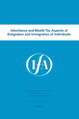 International Fiscal Association | Inheritance and Wealth Tax Aspects of Emigration and Immigration of Individuals | Buch | 978-90-411-2213-1 | sack.de