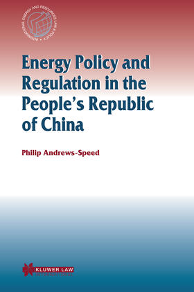 Andrews-Speed | Energy Policy and Regulation in the People's Republic of China | Buch | 978-90-411-2233-9 | sack.de