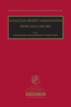 Antons / Blakeney |  Intellectual Property Harmonisation within ASEAN and APEC | Buch |  Sack Fachmedien