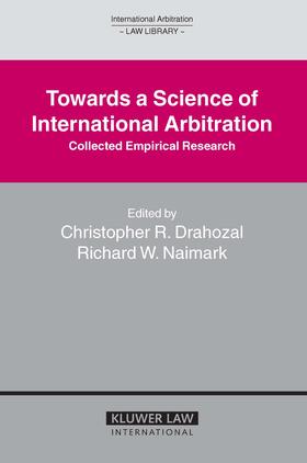 Naimark / Drahozal |  Towards a Science of International Arbitration: Collected Empirical Research: Collected Empirical Research | Buch |  Sack Fachmedien