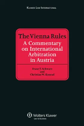 Schwarz / Konrad |  The Vienna Rules: A Commentary on International Arbitration in Austria | Buch |  Sack Fachmedien