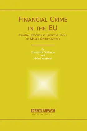 Stefanou / Xhanthaki |  Financial Crime in the Eu: Criminal Records as Effective Tools or Missed Opportunities? | Buch |  Sack Fachmedien