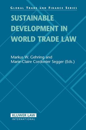 Gehring / Segger |  Sustainable Developments in World Trade Law (Global Trade Law Series Previously Global Trade and Finance Volume 9) | Buch |  Sack Fachmedien