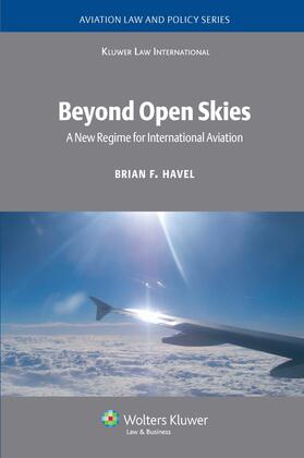 Havel |  Beyond Open Skies: A New Regime for International Aviation | Buch |  Sack Fachmedien