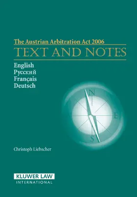 Liebscher |  The Austrian Arbitration ACT 2006: Text and Notes: Text and Notes | Buch |  Sack Fachmedien