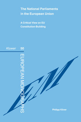 Kiiver |  The National Parliaments in the European Union: A Critical View on Eu Constitution-Building (Series: European Monographs Volume 50) | Buch |  Sack Fachmedien
