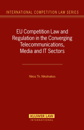 Nikolinakos |  Eu Competition Law and Regulation in the Converging Telecommunications, Media and It-Sectors | Buch |  Sack Fachmedien