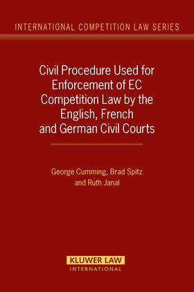 Cumming / Spitz |  Civil Procedure Used for Enforcement of EC Competition Law by the English, French and German Civil Courts | Buch |  Sack Fachmedien