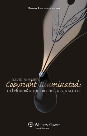 Nimmer |  Copyright Illuminated: Refocusing the Diffuse U.S. Statute | Buch |  Sack Fachmedien