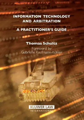 Schultz | Information Technology and Arbitration: A Practitioners's Guide | Buch | 978-90-411-2515-6 | sack.de