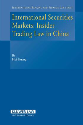 Huang |  International Securities Markets: Insider Trading Law in China | Buch |  Sack Fachmedien