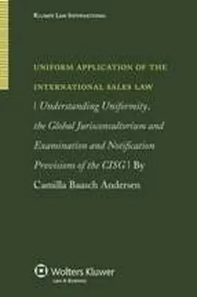 Andersen |  Uniform Application of the Int'l Sales Law: Understanding Uniformity, the Global Jurisconsultorium and Examination | Buch |  Sack Fachmedien