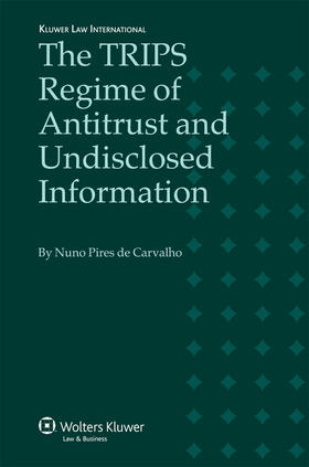 Carvalho / Pires de Carvalho |  The Trips Regime of Antitrust and Undisclosed Information | Buch |  Sack Fachmedien