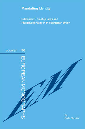 Horvath |  Mandating Identity: Citizenship, Kinship Laws and Plural Nationality in the European Union | Buch |  Sack Fachmedien