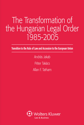 Jakab / Takacs / Tatham |  The Transformation of the Hungarian Legal Order 1985-2005: Transition to the Rule of Law and Accession to the European Union | Buch |  Sack Fachmedien