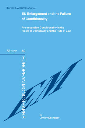 Kochenov |  Eu Enlargement and the Failure of Conditionality: Pre-Accession Conditionality in the Fielfds of Democracy and the Rule of Law | Buch |  Sack Fachmedien