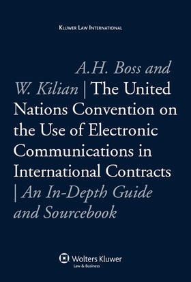 Boss / Kilian |  The United Nations Convention on the Use of Electronic Communications in International Contracts: An In-Depth Guide and Sourcebook | Buch |  Sack Fachmedien