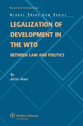 Alavi |  Legalization of Development in the Wto: Between Law and Politics | Buch |  Sack Fachmedien