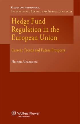 Athanassiou |  Hedge Fund Regulation in the European Union: Current Trends and Future Prospects | Buch |  Sack Fachmedien