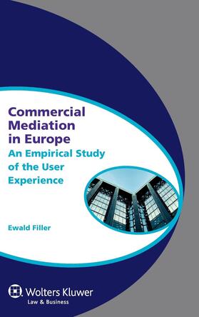 Filler |  Commercial Mediation in Europe: An Empirical Study of the User Experience | Buch |  Sack Fachmedien