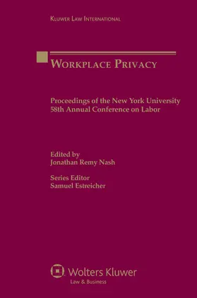 Nash / Estreicher |  Workplace Privacy: Proceedings of the New York University 58th Annual Conference on Labor | Buch |  Sack Fachmedien