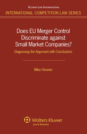 Oinonen |  Does Eu Merger Control Discriminate Against Small Market Companies?: Diagnosing the Argument with Conclusions | Buch |  Sack Fachmedien