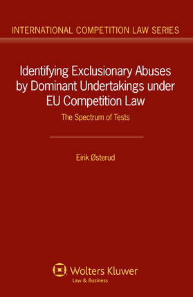 Østerud |  Identifying Exclusionary Abuses by Dominant Undertakings Under Eu Competition Law: The Spectrum of Tests | Buch |  Sack Fachmedien