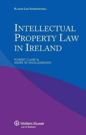 Clark / Ni Shuilleabhain |  Iel Intellectual Property Law in Ireland | Buch |  Sack Fachmedien