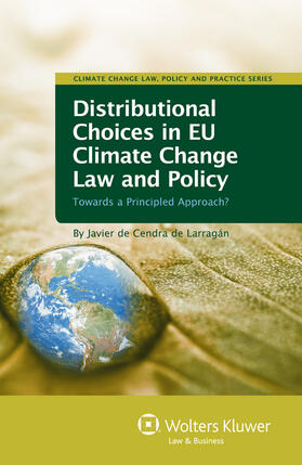 Larragán |  Distributional Choices in Eu Climate Change Law and Policy: Towards a Principled Approach? | Buch |  Sack Fachmedien