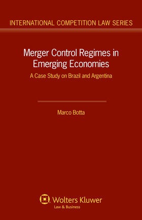 Botta |  Merger Control Regimes in Emerging Economies: A Case Study on Brazil and Argentina | Buch |  Sack Fachmedien