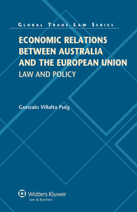 Villalta Puig |  Economic Relations Between Australia and the European Union: Law and Policy | Buch |  Sack Fachmedien