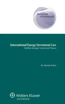 Erkan |  International Energy Investment Law: Stability Through Contractual Clauses | Buch |  Sack Fachmedien