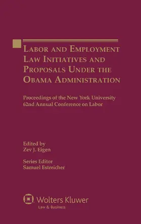 Eigen / Estreicher |  Labor and Employment Law Initiatives and Proposals Under the Obama Administration: Proceedings of the New York University 62nd Annual Conference on La | Buch |  Sack Fachmedien