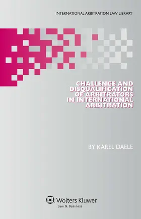 Daele |  Challenge and Disqualification of Arbitrators in International Arbitration | Buch |  Sack Fachmedien